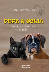 Immagine copertina libro Pepe & Golia. Storia di un'antipatia di pelo!