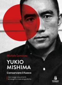 Immagine copertina libro Yukio Mishima. Conservare il fuoco