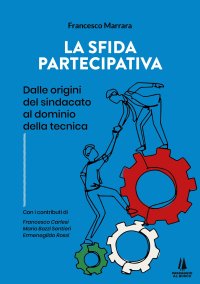 Immagine copertina libro La sfida partecipativa. Dalle origini del sindacato al dominio della tecnica