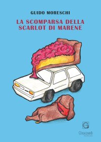 Immagine copertina libro La scomparsa della Scarlot di Marene