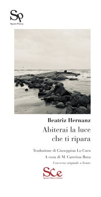 Immagine copertina libro Abiterai la luce che ti ripara. Testo spagnolo a fronte