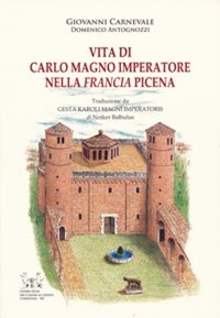 Immagine copertina libro Vita di Carlo Magno Imperatore nella Francia Picena. Testo latino a fronte