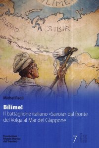 Immagine copertina libro Bílíme! Il battaglione italiano «Savoia» dal fronte del Volga al Mar del Giappone