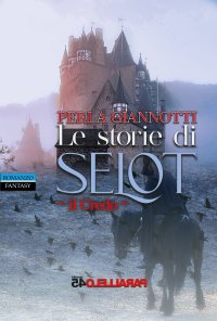 Immagine copertina libro Le storie di Selot. Il credo