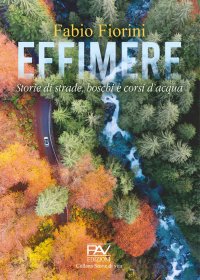 Immagine copertina libro Effimere. Storie di strade, boschi e corsi d’acqua