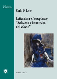 Immagine copertina libro Letteratura e immaginario. «Seduzione e incantesimo dell’altrove»