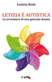 Immagine copertina libro Letizia è autistica. Le avventure di una giovane donna