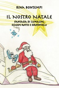 Immagine copertina libro Il nostro Natale. Fantasia di lumache, scarpe rotte e serpentelli