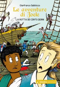 Immagine copertina libro La rotta dei Cento Giorni. Le avventure di Joele