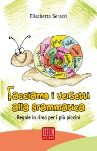 Immagine copertina libro Facciamo i versetti alla grammatica. Regole in rima per i più piccoli