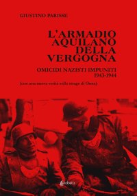Immagine copertina libro L'armadio aquilano della vergogna. Omicidi nazisti impuniti 1943-1944