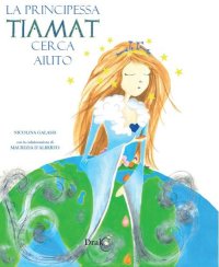 Immagine copertina libro La principessa Tiamat cerca aiuto