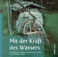 Immagine copertina libro Mit der Kraft des Wassers. Von Mühlen und anderen wassergetriebenen Werken in der Gemeinde Jenesien