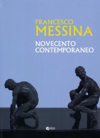 Immagine copertina libro Francesco Messina. Novecento contemporaneo