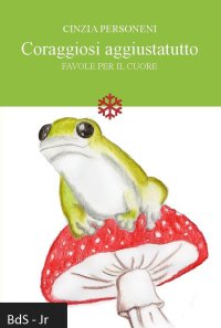 Immagine copertina libro Coraggiosi aggiustatutto. Favole per il cuore