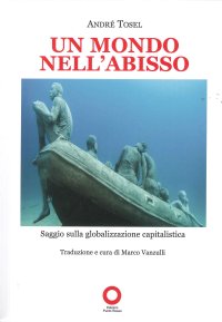Immagine copertina libro Un mondo nell'abisso. Saggio sulla globalizzazione capitalistica
