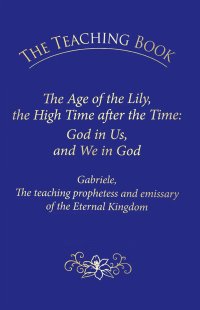 Immagine copertina libro The teaching book. The age of the lily, the high time after the time: God in us, and we in God