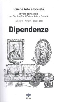 Immagine copertina libro Psiche arte e società. Rivista del Centro Studi Psiche Arte e Società (2022). Vol. 17: Dipendenze
