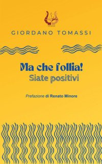 Immagine copertina libro Ma che follia! Siate positivi