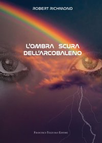 Immagine copertina libro L'ombra scura dell'arcobaleno
