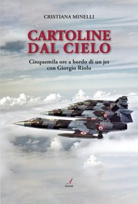 Immagine copertina libro Cartoline dal cielo. Cinquemila ore a bordo di un jet con Giorgio Riolo