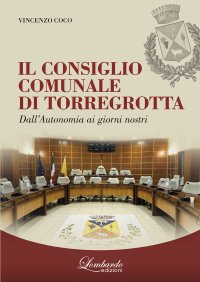 Immagine copertina libro Il Consiglio Comunale di Torregrotta. Dall'autonomia ai giorni nostri