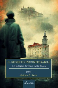 Immagine copertina libro Il segreto inconfessabile. Le indagini di Tony della Rocca