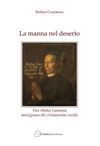 Immagine copertina libro La manna nel deserto. Don Matteo Lamanna antesignano del cristianesimo sociale