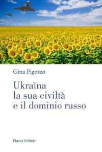 Immagine copertina libro Ukraìna, la sua civiltà e il dominio russo. Dall'antica Russia alla lotta per la sopravvivenza