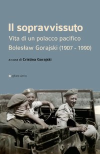 Immagine copertina libro Il sopravvissuto. Vita di un polacco pacifico. Bolesław Gorajski (1907-1990)