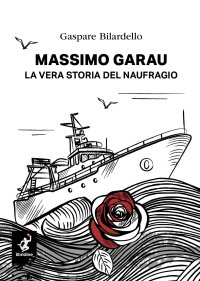 Immagine copertina libro Massimo Garau. La vera storia del naufragio