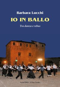 Immagine copertina libro Io in ballo. Tra danza e rebus