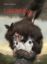 Immagine copertina libro I Lagomorfi. Ovvero l’incredibile storia di come una bambina e la sua ombra salvarono il mondo dal virus invisibile