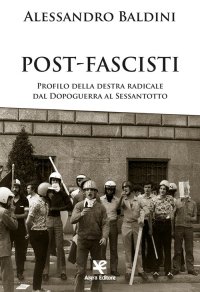 Immagine copertina libro Post-fascisti. Profilo della destra radicale dal Dopoguerra al Sessantotto