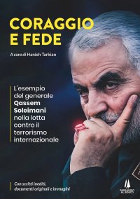 Immagine copertina libro Coraggio e fede. L'esempio del generale Qassem Soleimani nella lotta contro il terrorismo internazionale