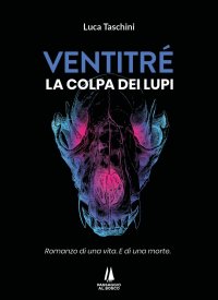 Immagine copertina libro Ventitré. Colpa dei lupi. Romanzo di una vita. E di una morte.