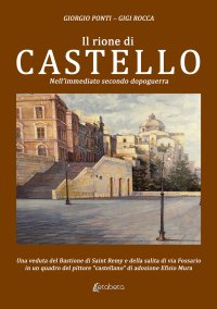 Immagine copertina libro Il rione di Castello. Nell’immediato secondo dopoguerra