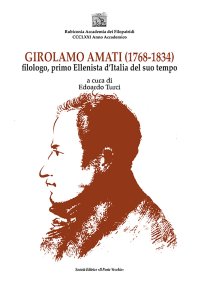 Immagine copertina libro Girolamo Amati filologo, primo ellenista d'Italia del suo tempo