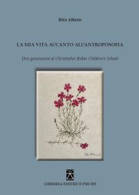 Immagine copertina libro La mia vita accanto all'antroposofia. Due generazioni al Christopher Robin Children's School