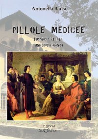 Immagine copertina libro Pillole medicee. I Medici e Firenze, una storia infinita