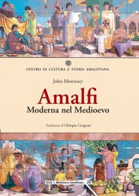 Immagine copertina libro Amalfi. Moderna nel Medioevo