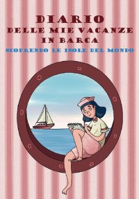 Immagine copertina libro Diario delle mie vacanze in barca. Scoprendo le isole del mondo. Ediz. rosa