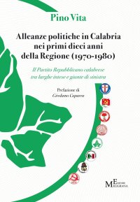 Immagine copertina libro Alleanze politiche in Calabria nei primi dieci anni della Regione (1970-1980). Il Partito Repubblicano calabrese tra larghe intese e giunte di sinistra