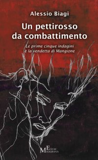 Immagine copertina libro Un pettirosso da combattimento. Le prime cinque indagini e la vendetta di Mangione