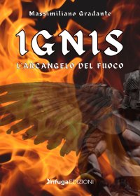 Immagine copertina libro Ignis. L'Arcangelo del fuoco