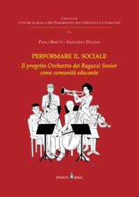 Immagine copertina libro Performare il sociale. L'Orchestra dei Ragazzi Senior come comunità educante
