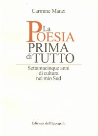 Immagine copertina libro La poesia prima di tutto. Settantacinque anni di cultura nel mio Sud