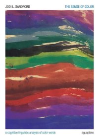 Immagine copertina libro The sense of color. A cognitive linguistic analysis of color words
