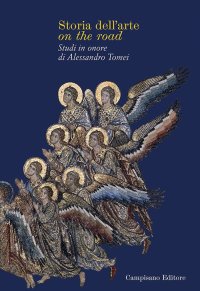 Immagine copertina libro Storia dell'arte on the road. Studi in onore di Alessandro Tomei