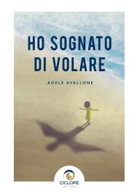 Immagine copertina libro Ho sognato di volare